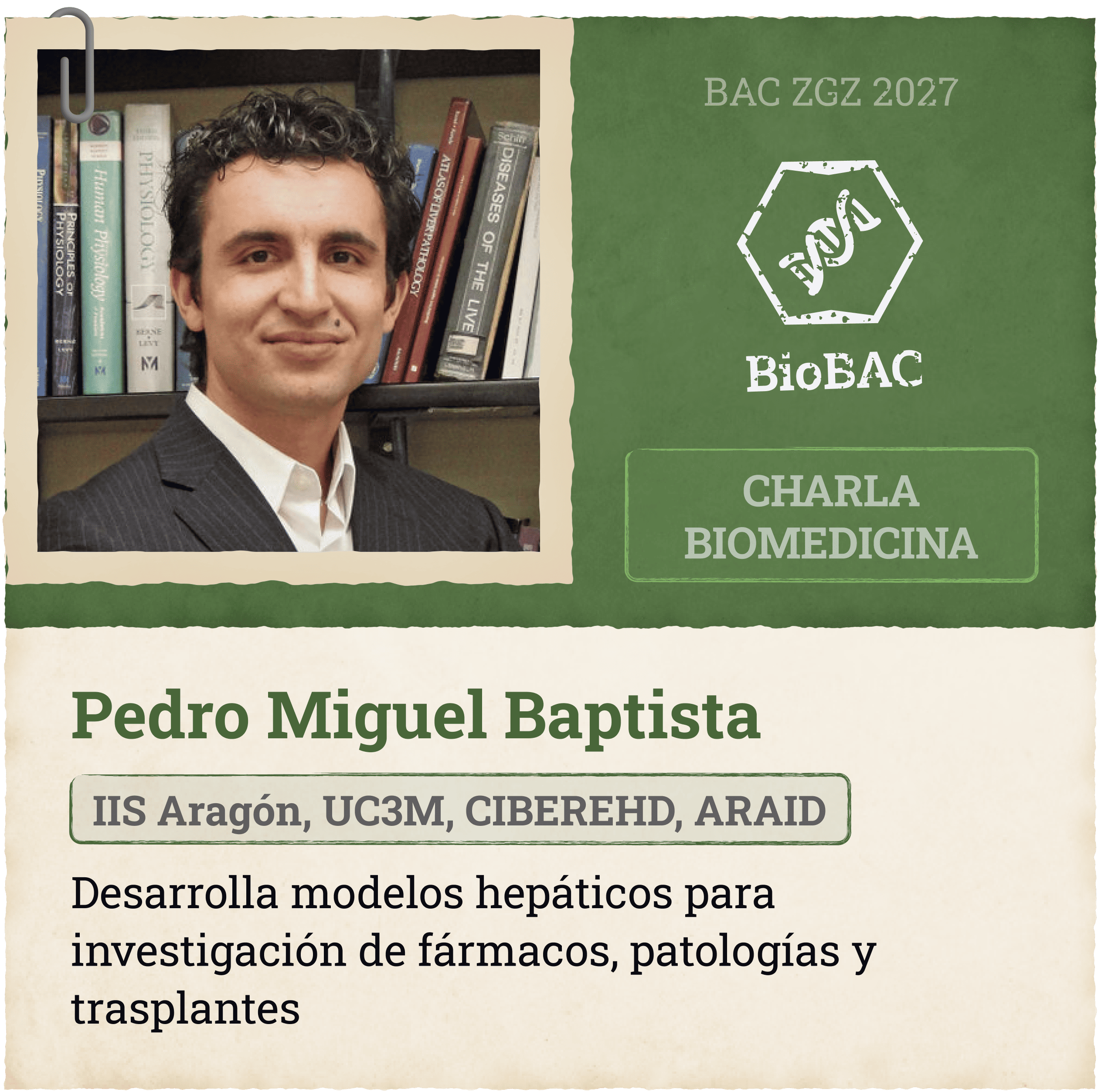 Charla Biomedicina Pedro Miguel Baptista IIS Aragón, UC3M, CIBEREHD, ARAID Desarrolla modelos hepáticos para investigación de fármacos, patologías y trasplantes