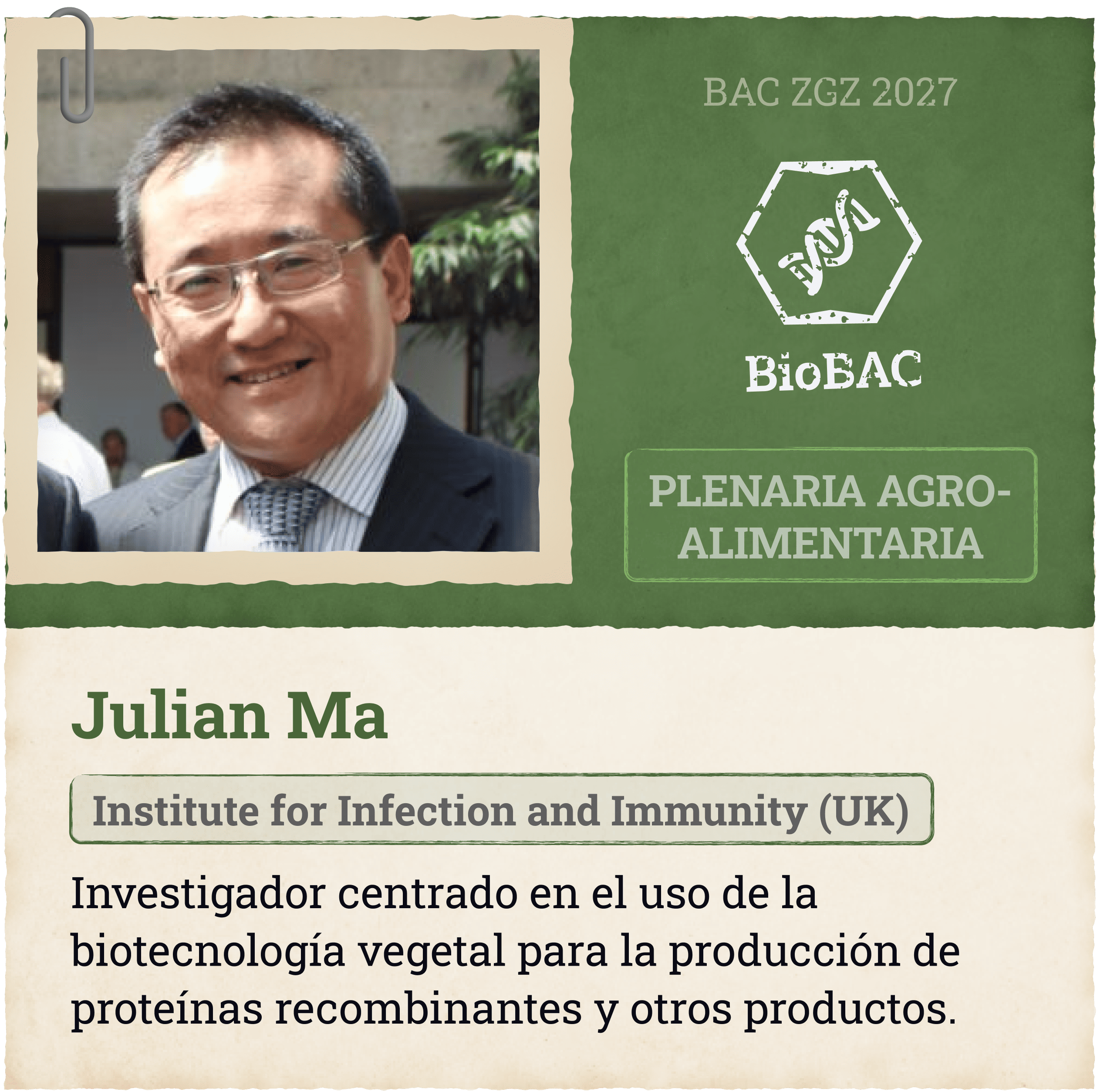 Plenaria Agroalimentaria Julian Ma Institute for Infection and Immunity (UK) Investigador centrado en el uso de la biotecnología vegetal para la producción de proteínas recombinantes y otros productos.