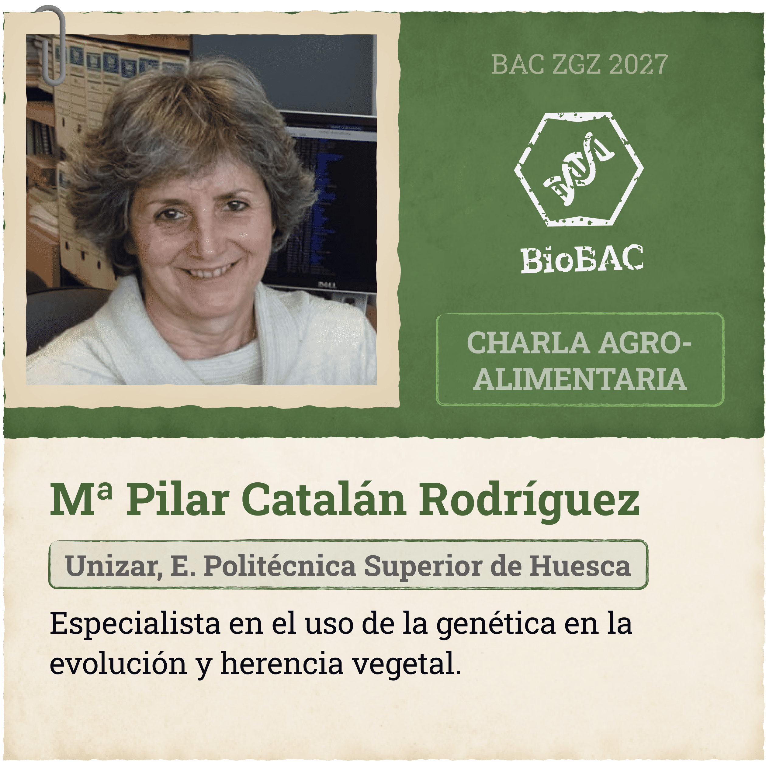 Charla agroalimentaria Mª Pilar Catalán Rodríguez Unizar, E. Politécnica Superior de Huesca Especialista en el uso de la genética en la evolución y herencia vegetal.